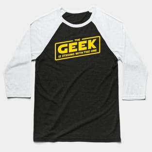 The Geek is Strong Baseball T-Shirt